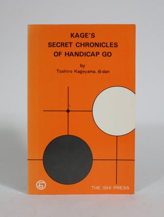 Item #010221 Kage's Secret Chronicles of Handicap Go. Toshiro Kageyama
