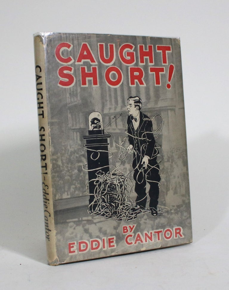Item #010222 Caught Short! A Saga of Wailing Wall Street. Eddie Cantor.