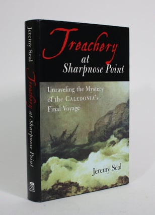Item #010242 Treachery at Sharpnose Point: Unraveling the Mystery of the Caledonia's Final...