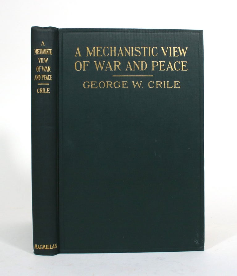 Item #010283 A Mechanistic View of War and Peace. George W. Crile.