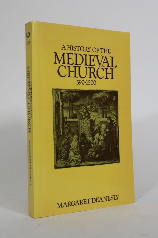 Item #010293 A History of the Medieval Church, 590-1500. Margaret Deanesly.