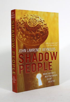 Item #010305 Shadow People: Inside History's Most Notorious Secret Societies. John Lawrence Reynolds