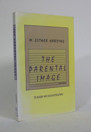 Item #010310 The Parental Image: Its Injury and Reconstruction: A Study in Analytical Psychology....
