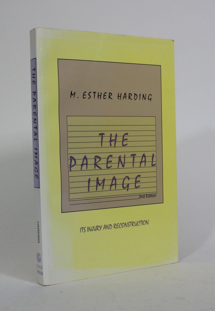 Item #010310 The Parental Image: Its Injury and Reconstruction: A Study in Analytical Psychology. M. Esther Harding.