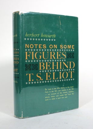 Item #010330 Notes on Some Figures Behind T.S. Eliot. Herbert Howarth