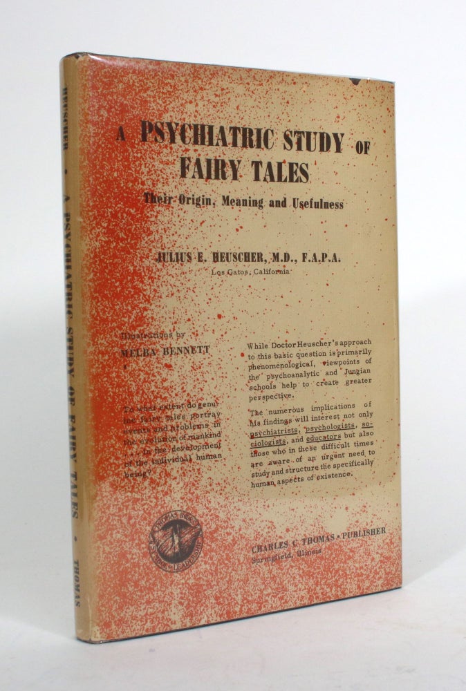 Item #010344 A Psychiatric Study of Fairy Tales: Their Origin, Meaning, and Usefulness. Julius E. Heuscher.