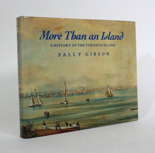 Item #010354 More Than an Island: A History of the Toronto Island. Sally Gibson