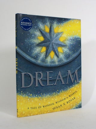Item #010365 Dream: A Tale of Wonder, Wisdom & Wishes. Susan V. Bosak