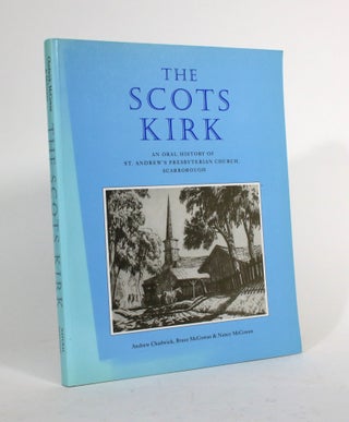Item #010379 The Scots Kirk: An Oral History of St. Andrew's Presbyterian Church, Scarborough....