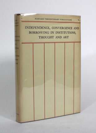 Item #010386 Independence, Convergence, and Borrowing in Institutions, Thought and Art. V. Gordon...