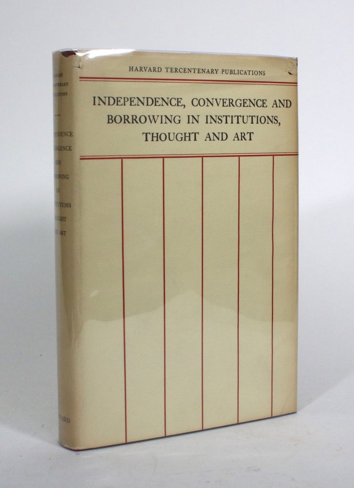 Item #010386 Independence, Convergence, and Borrowing in Institutions, Thought and Art. V. Gordon Childe, Michael Ivanovich Rostovtzeff, Elmer Drew Merrill.