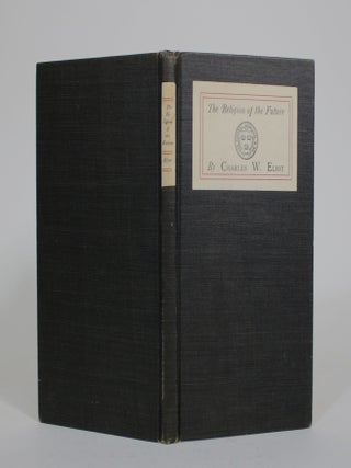 Item #010401 The Religion of the Future. Charles W. Eliot