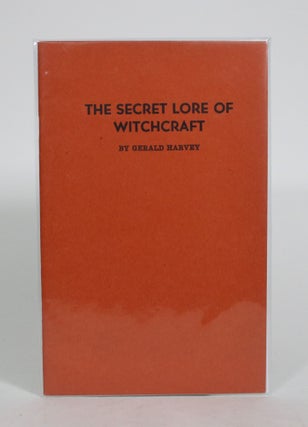 Item #010405 The Secret Lore of Witchcraft. Gerald Harvey