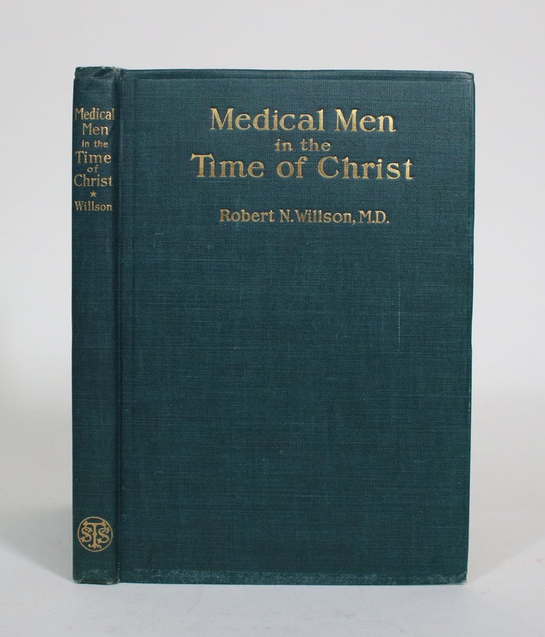 Item #010410 Medical Men in the Time of Christ. Robert N. Willson.