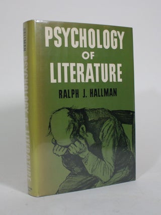 Item #010418 Psychology of Literature: A Study of Alienation and Tragedy. Ralph J. Hallman