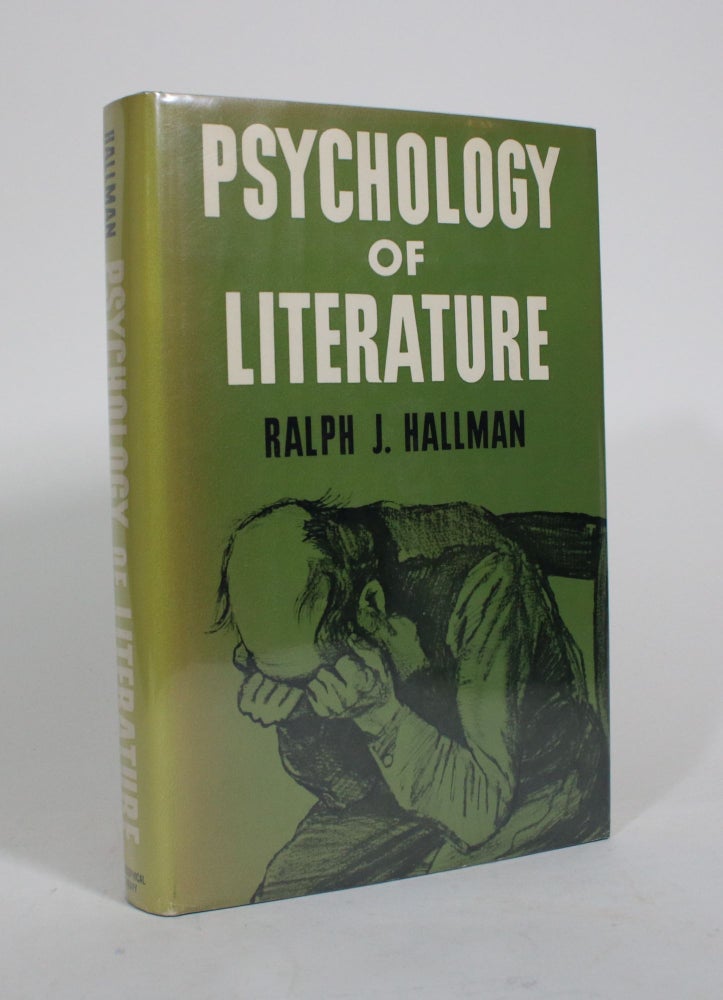 Item #010418 Psychology of Literature: A Study of Alienation and Tragedy. Ralph J. Hallman.
