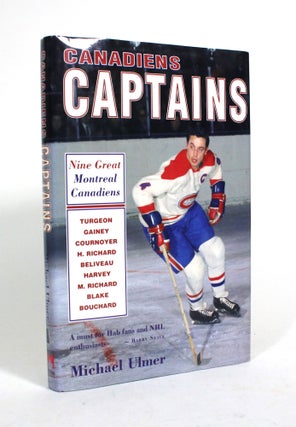 Item #010425 Canadiens Captains: Nine Great Montreal Canadiens. Michael Ulmer