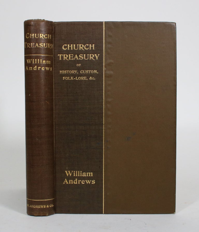 Item #010430 Church Treasury of History, Customs, Folk-Lore, etc. William Andrews.