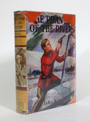 Item #010443 The Phantom of the Rivers: A Story of the Northwest. LeRoy W. Snell