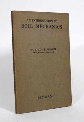 Item #010470 An Introduction to Soil Mechanics. W. L Lowe-Brown