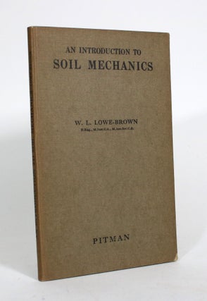 Item #010470 An Introduction to Soil Mechanics. W. L. Lowe-Brown