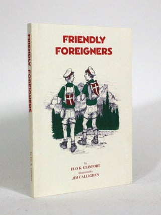 Item #010471 Friendly Foreigners: Adventures of two Danish Students in Post-War Europe. Elo K....