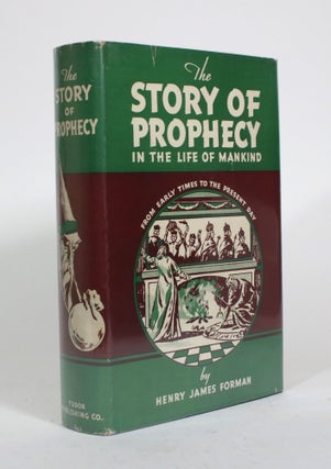 Item #010493 The Story of Prophecy In the Life of Mankind from Eearly Times to the Present Day....