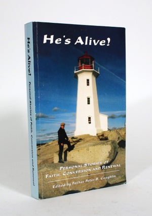 Item #010508 He's Alive! Personal Stories of Faith, Conversion and Renewal. Peter B. Coughlin