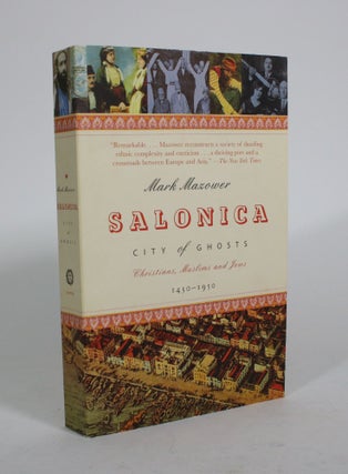 Item #010526 Salonica, City of Ghosts: Christians, Muslims and Jews, 1430-1950. Mark Mazower