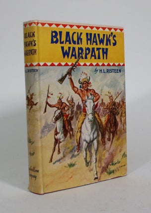 Item #010536 Black Hawk's Warpath. H. L. Risteen