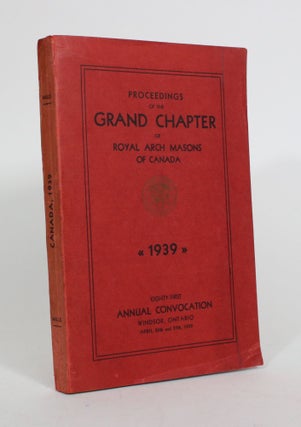 Item #010555 Proceedings of the Grand Chapter of Royal Arch Masons of Canada 1939. Edwin Smith,...