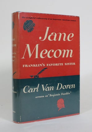 Item #010558 Jane Mecom: The Favorite Sister of Benjamin Franklin: Her Life here first fully...