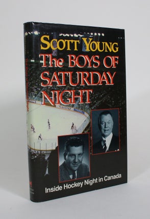 Item #010573 The Boys of Saturday Night: Inside Hockey Night in Canada. Scott Young