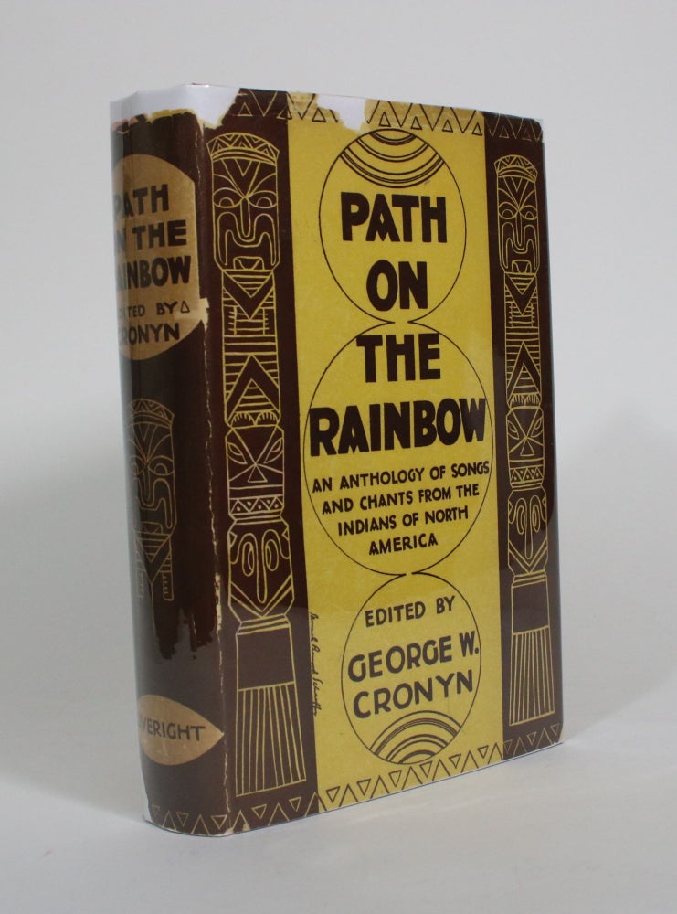 Item #010583 Path on the Rainbow: An Anthology of Songs and Chants from the Indians of North America. George W. Cronyn.