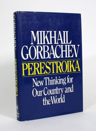 Item #010589 Perestroika: New Thinking for Our Country and the World. Mikhail Gorbachev