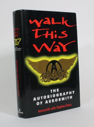 Item #010594 Walk This Way: The Autobiobiography of Aerosmith. Aerosmith, Stephen Davis