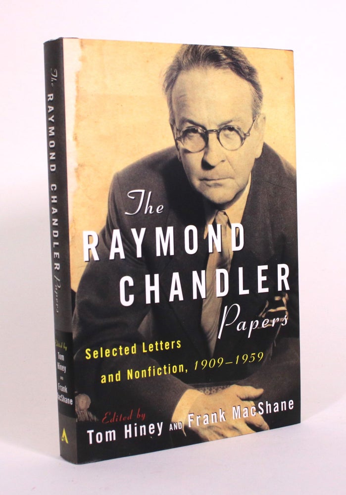 Item #010595 The Raymond Chandler Papers: Selected Letters and Non-Fiction, 1909-1959. Raymond Chandler, Tom Hiney, Frank MacShane.