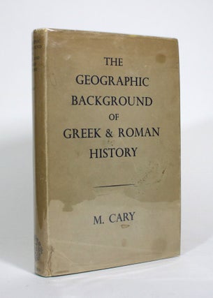 Item #010598 The Geographic Background of Greek & Roman History. M. Cary
