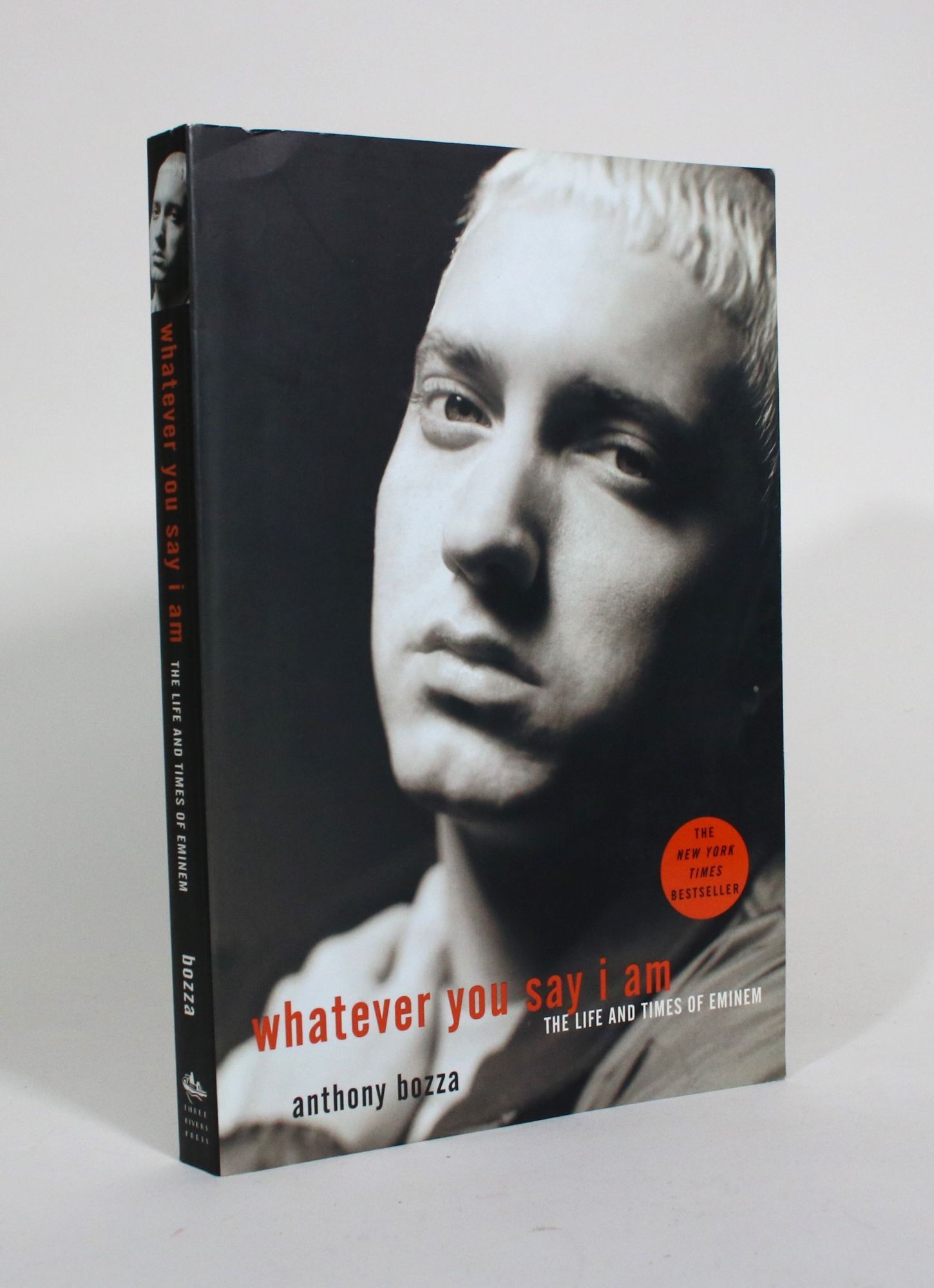 Whatever You Say I Am: The Life and Times of Eminem | Anthony Bozza