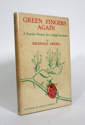 Item #010622 Green Fingers Again: A Further Present for a Good Gardener. Reginald Arkell