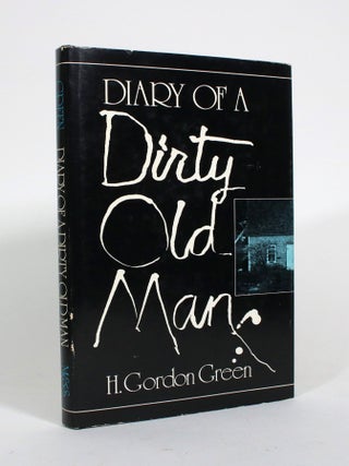 Diary of a Dirty Old Man. H. Gordon Green.