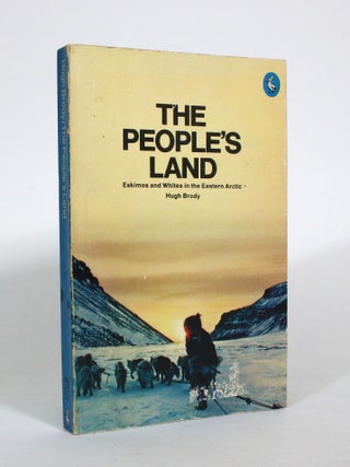 Item #010633 The People's Land: Eskimos and Whites in the Eastern Arctic. Hugh Brody