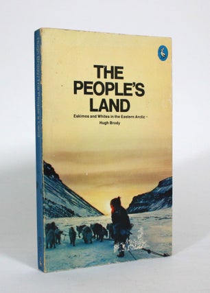 Item #010633 The People's Land: Eskimos and Whites in the Eastern Arctic. Hugh Brody