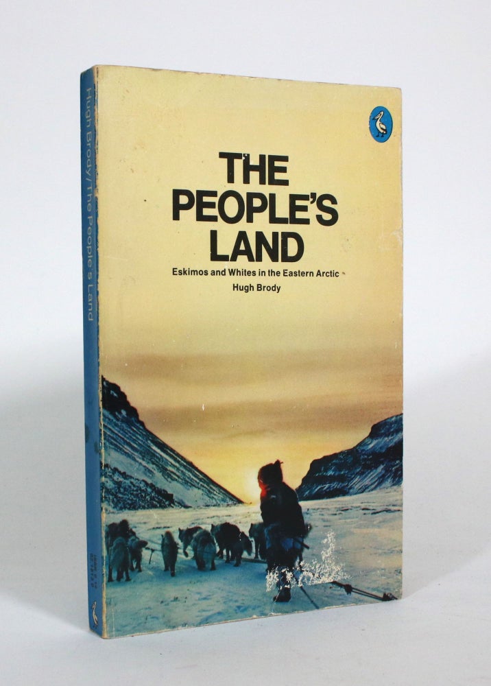 Item #010633 The People's Land: Eskimos and Whites in the Eastern Arctic. Hugh Brody.