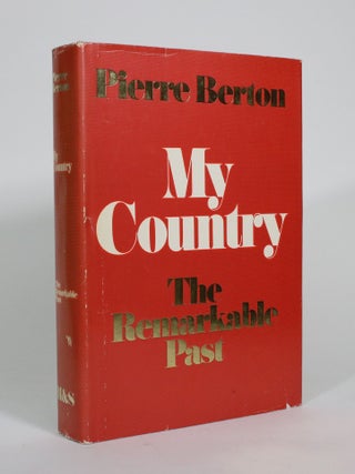 Item #010637 My Country: The Remarkable Past. Pierre Berton