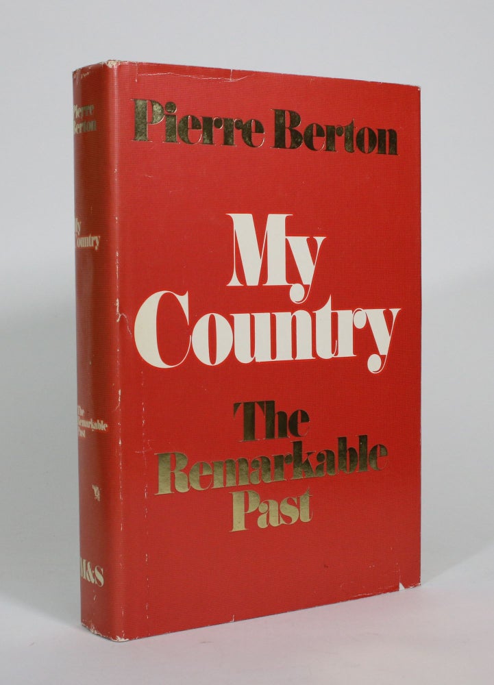 Item #010637 My Country: The Remarkable Past. Pierre Berton.