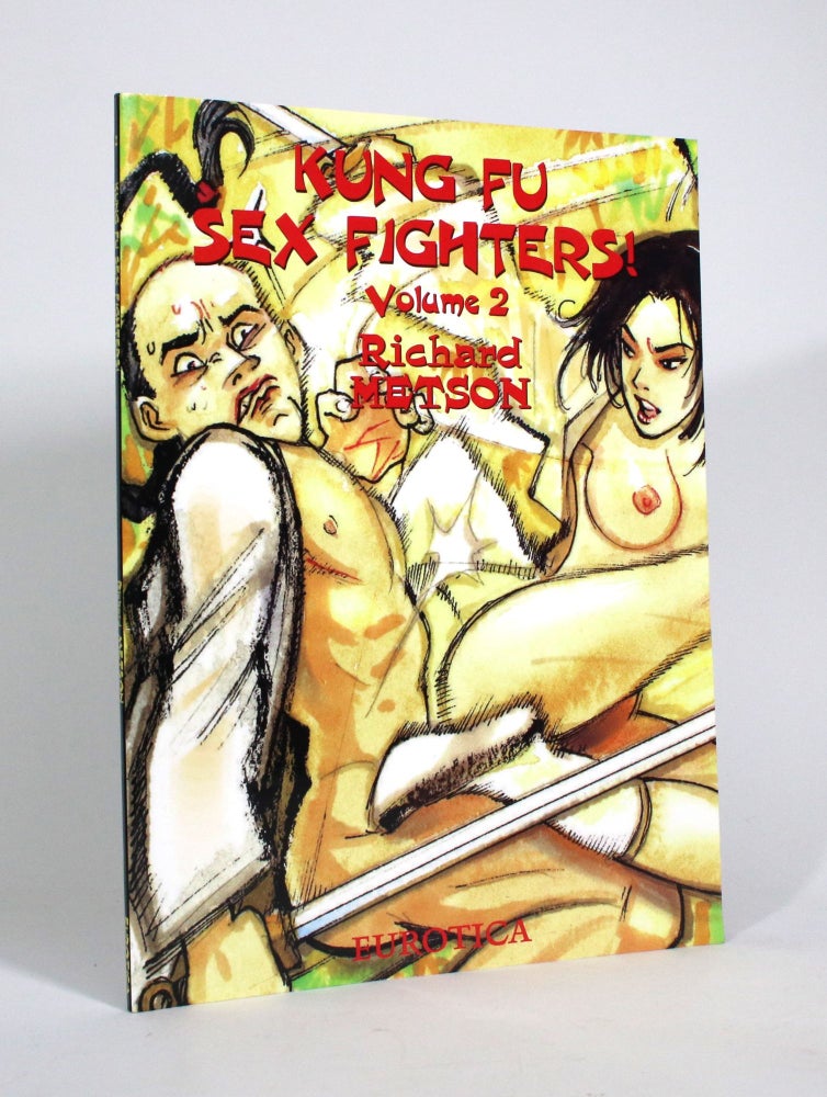 Item #010649 Kung Fu Sex Fighters! Volume 2. Richard Metson.