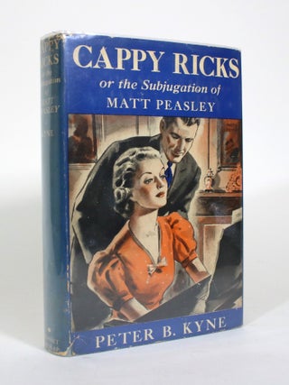 Item #010652 Cappy Ricks, or the Subjugation of Matt Peasley. Peter B. Kyne