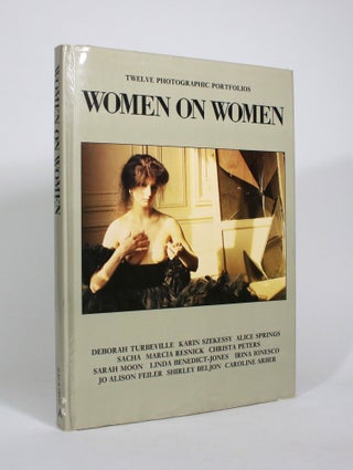 Item #010656 Women on Women: Twelve Photographic Portfolios. Katharine Holabird, text