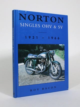 Item #010672 Norton Singles OHV & SV, 1931-1966. Roy Bacon